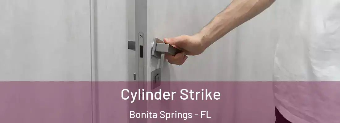 Cylinder Strike Bonita Springs - FL