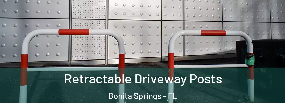 Retractable Driveway Posts Bonita Springs - FL