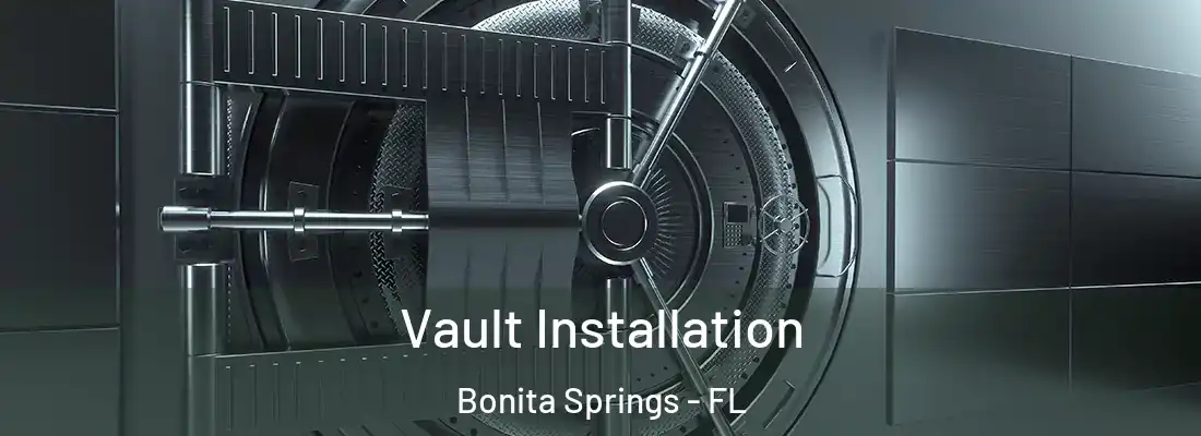 Vault Installation Bonita Springs - FL